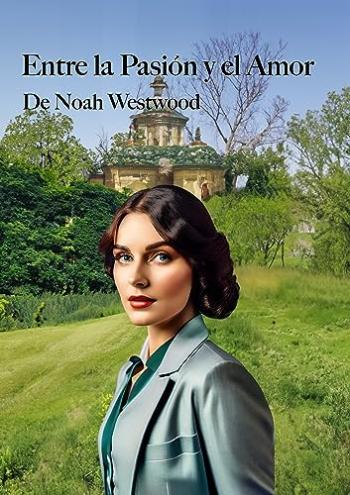 entre la pasion y el amor noah westwood