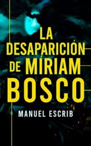la desaparicion de miriam bosco la ciudad de los secretos 02 manuel escrib