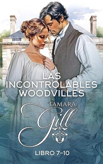 las incontrolables woodvilles libros 7 al 10 tamara gill