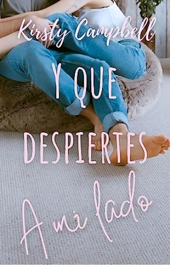 Y que despiertes a mi lado