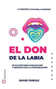 el don de la labia 26 claves para hablar mas y seducir con la conversacion david jungle