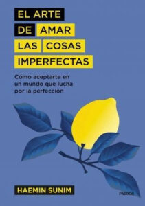 El arte de amar las cosas imperfectas Haemin Sunim 1