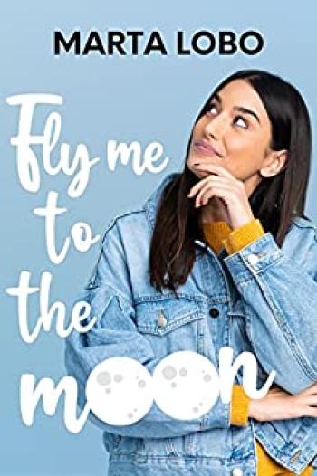 Inicio 14 fly me to the moon una novela romantica entre amigos marta lobo