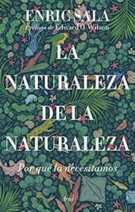 la naturaleza de la naturaleza por que la necesitamos ariel enric sala