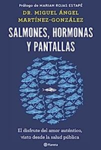 salmones hormonas y pantallas el disfrute del amor autentico visto desde la salud publica no ficcion miguel ngel martnez gonzlez