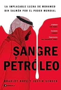 Sangre y petróleo 5 sangre y petroleo la implacable lucha de mohamed bin salman por el poder mundial peninsula bradley hope y justin scheck