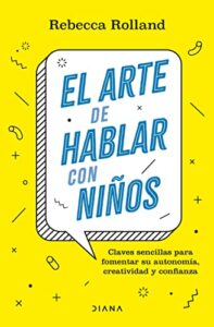 El arte de hablar con niños 2 El arte de hablar con ninos