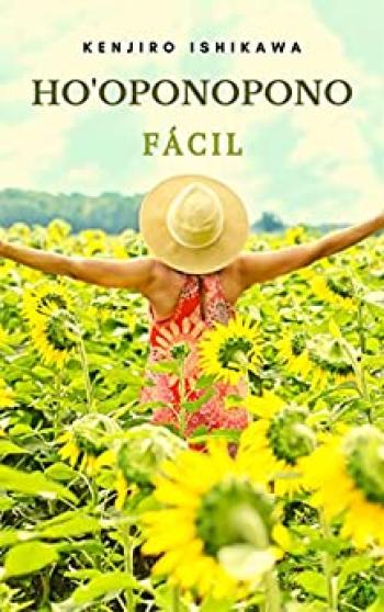 hooponopono facil aprende los secretos de esta poderosa tradicion milenaria para solucionar problemas conseguir dinero mejorar tu vida y lograr la felicidad