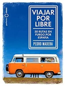 Viajar por libre: 50 rutas en furgo por España 4 viajar por libre 50 rutas en furgo por espana ilustrados pedro madera