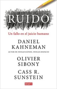 Ruido: Un fallo en el juicio humano 5 ruido un fallo en el juicio humano daniel kahneman