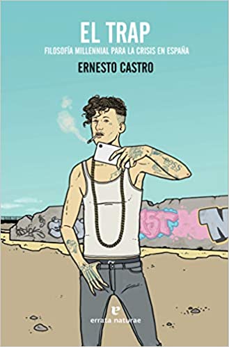 El trap. Filosofía millennial para la crisis en España