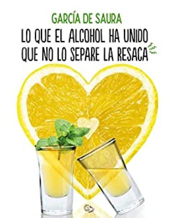 Lo que el alcohol ha unido que no lo separe la resaca