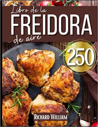 Libro de cocina de la freidora de aire: 250 recetas