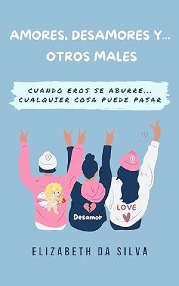 Amores, desamores y otros males
