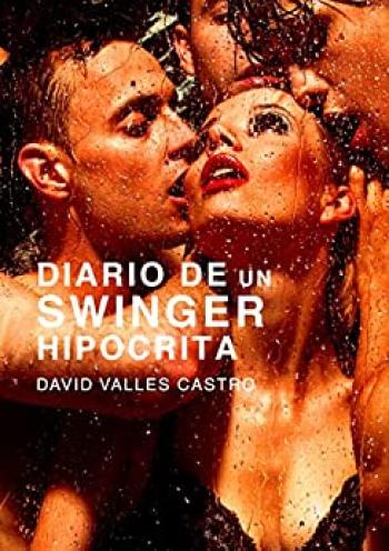Diario de un Swinger Hipócrita #01| David Vallés Castro