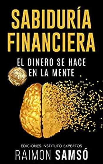 sabiduria financiera el dinero se hace en la mente emprender y libertad financiera