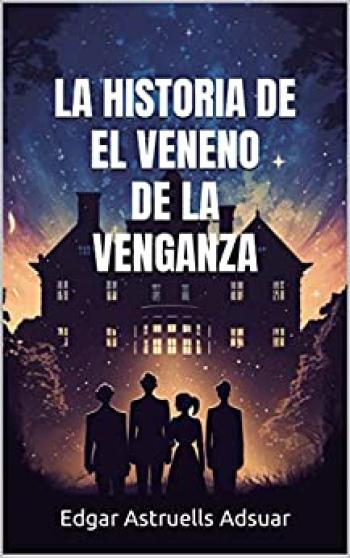 la historia de el veneno de la venganza