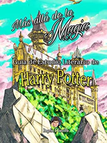 Más allá de la Magia: Guía de Estudio Literario de Harry Potter