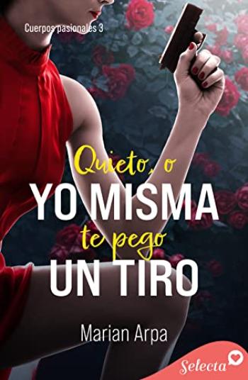 Quieto, o yo misma te pego un tiro