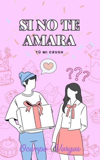 Si no te amara: Tú mi crush