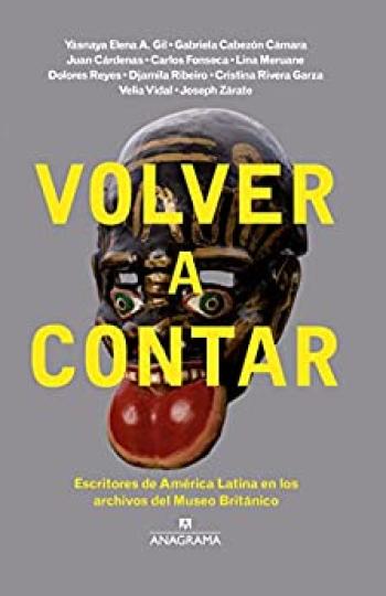 volver a contar escritores de america latina en los archivos del museo britanico fuera de coleccion