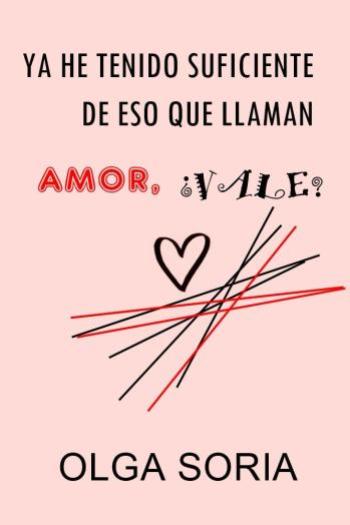 Ya he tenido suficiente de eso que llaman amor, ¿vale?