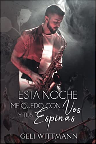 Esta noche me quedo con vos y tus espinas
