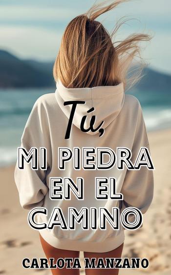 tu mi piedra en el camino carlota manzano