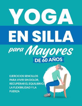 Inicio 12 yoga en silla para mayores de 60 anos michael smith