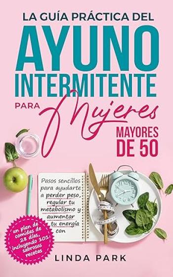 Inicio 2 la guia practica del ayuno intermitente para mujeres mayores de 50 linda park