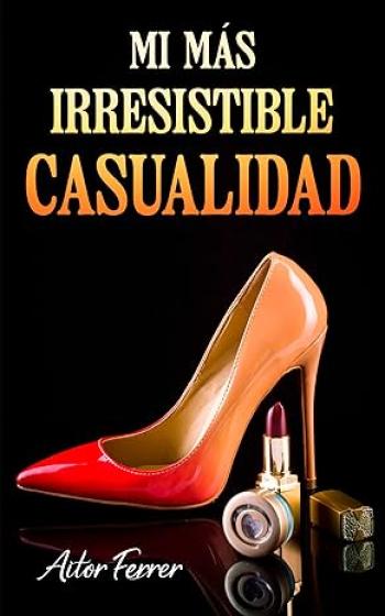 mi mas irresistible casualidad aitor ferrer