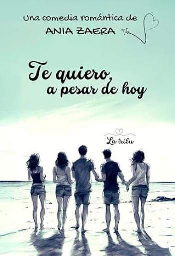 Te quiero, a pesar de hoy