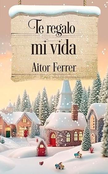 te regalo mi vida aitor ferrer