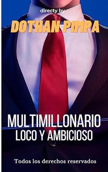 Multimillonario loco y ambicioso