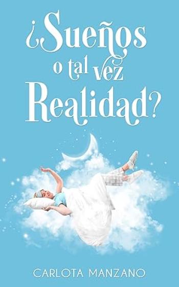 suenos o tal vez realidad carlota manzano